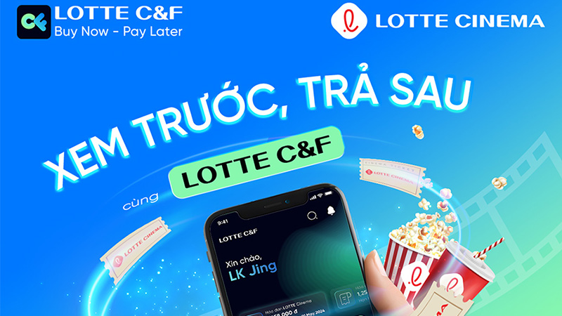 Trải Nghiệm Thanh Toán Linh Hoạt Tại Lotte Cinema Với Lotte C&F