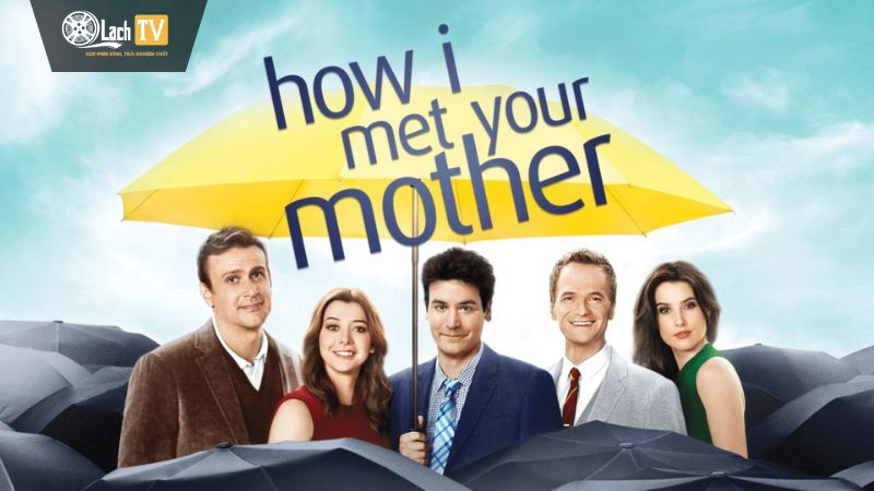 How I Met Your Mother – Một Chuyện Tình Đậm Chất Hài Kịch