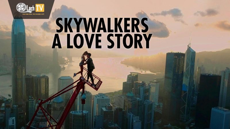 Skywalkers: A Love Story – một tác phẩm điện ảnh độc đáo